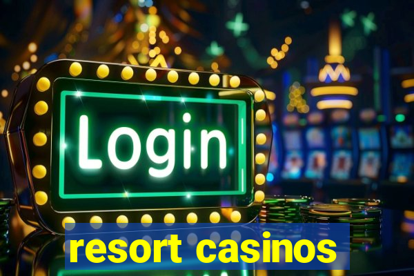 resort casinos