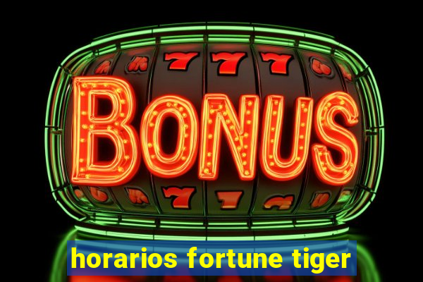 horarios fortune tiger