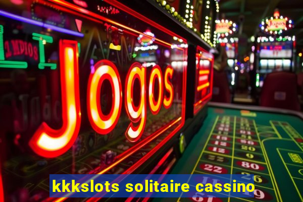 kkkslots solitaire cassino