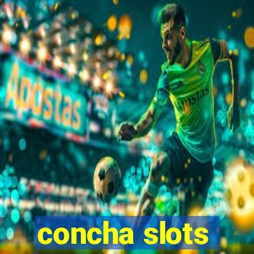 concha slots