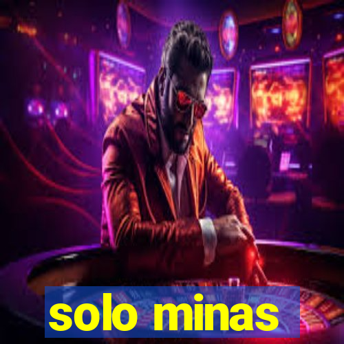 solo minas