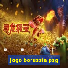 jogo borussia psg