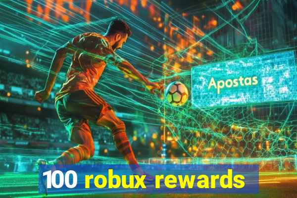 100 robux rewards