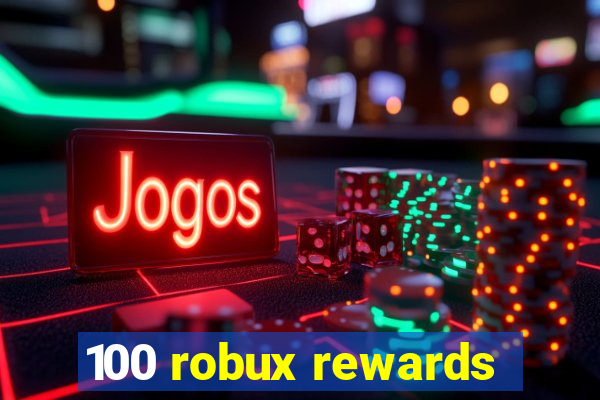 100 robux rewards