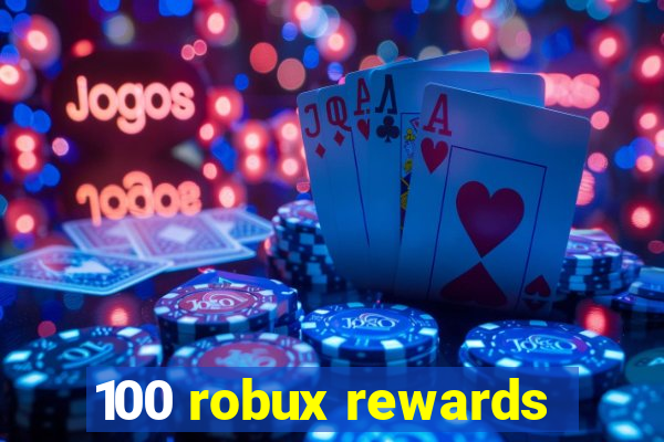 100 robux rewards