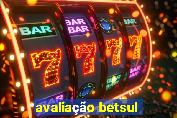 avaliação betsul