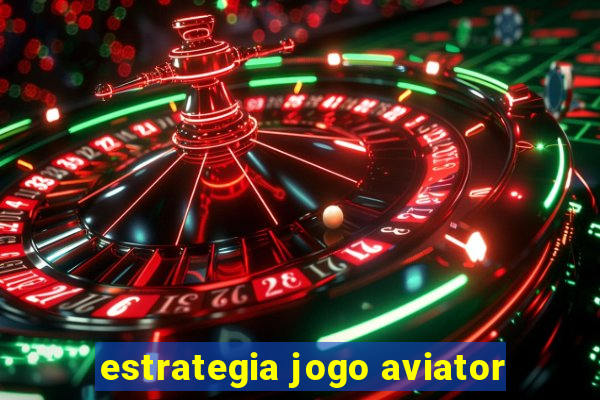 estrategia jogo aviator