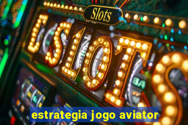 estrategia jogo aviator