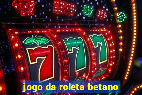 jogo da roleta betano