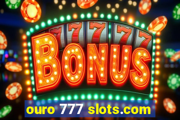 ouro 777 slots.com