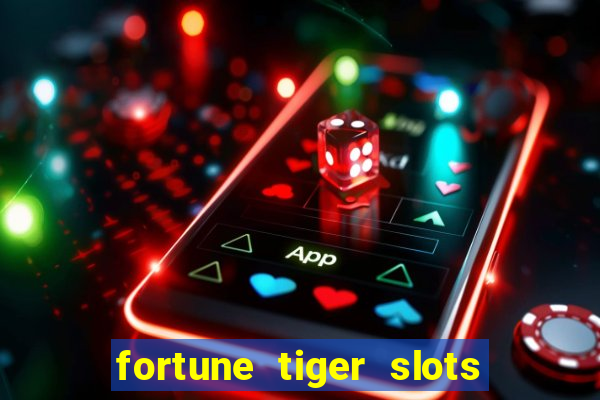 fortune tiger slots grand slots