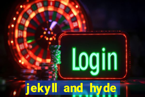 jekyll and hyde slot game