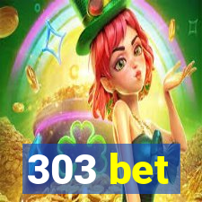 303 bet