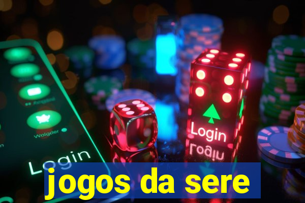 jogos da sere