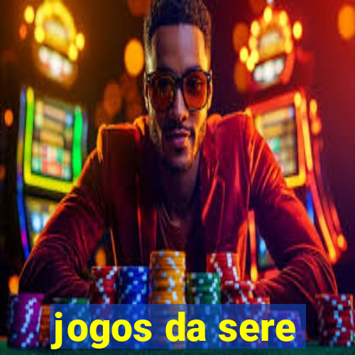 jogos da sere