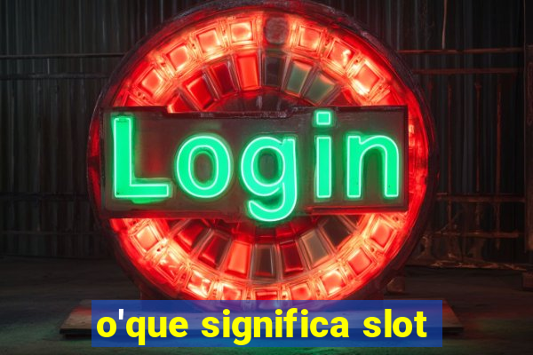 o'que significa slot