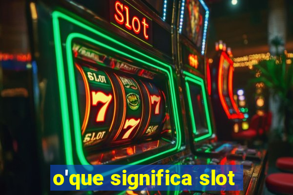 o'que significa slot