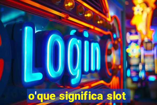 o'que significa slot