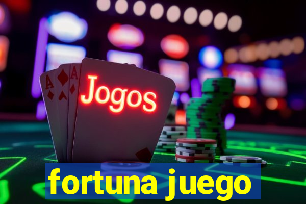 fortuna juego