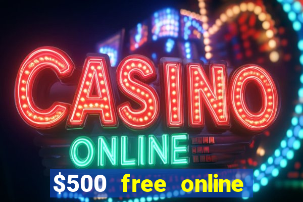 $500 free online casino bonus