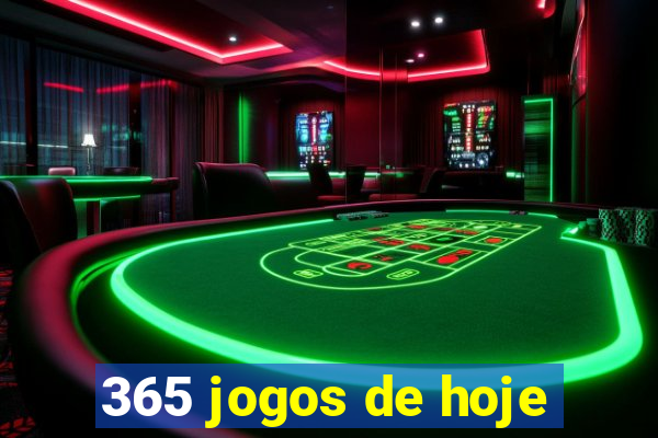 365 jogos de hoje