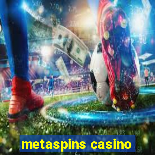 metaspins casino