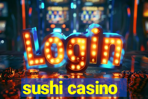 sushi casino