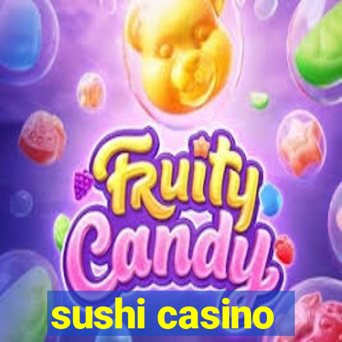 sushi casino