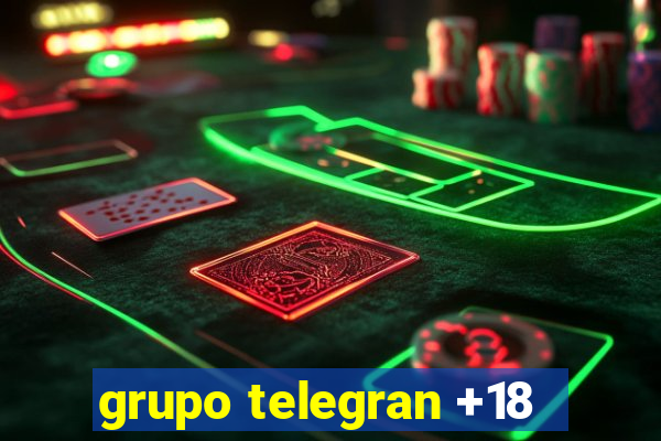 grupo telegran +18