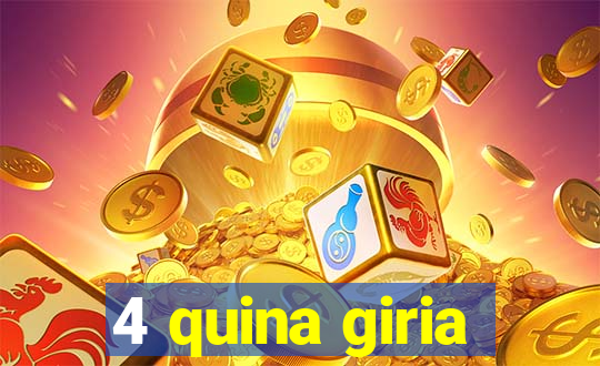 4 quina giria