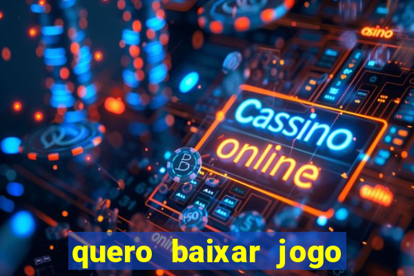 quero baixar jogo do tigrinho