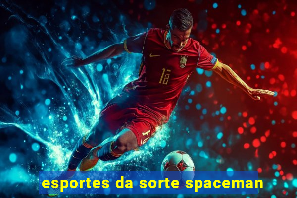 esportes da sorte spaceman