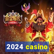 2024 casino