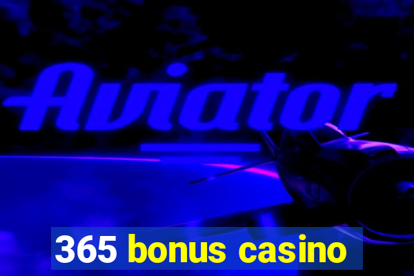 365 bonus casino