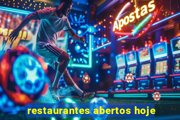 restaurantes abertos hoje