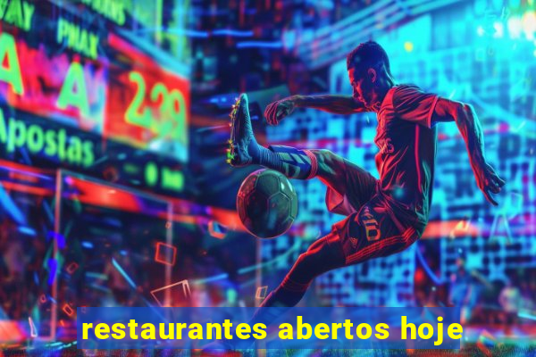 restaurantes abertos hoje