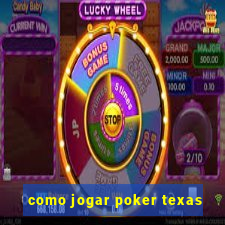 como jogar poker texas