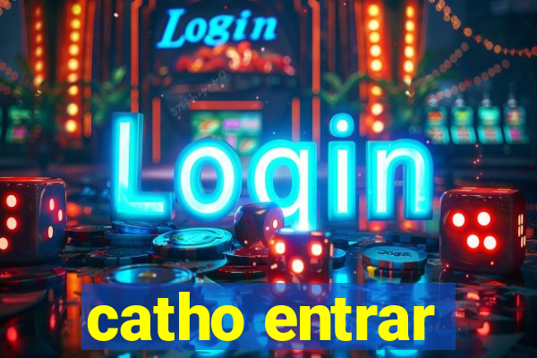 catho entrar