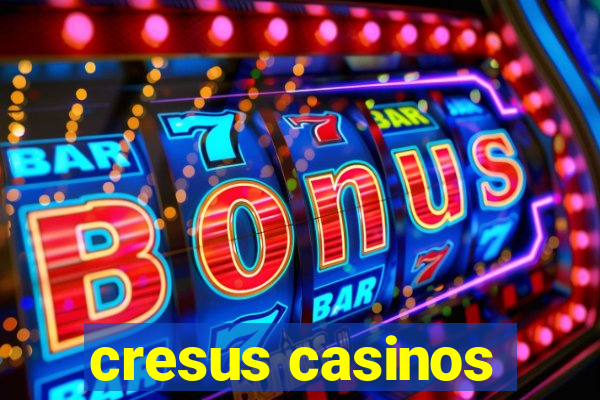 cresus casinos