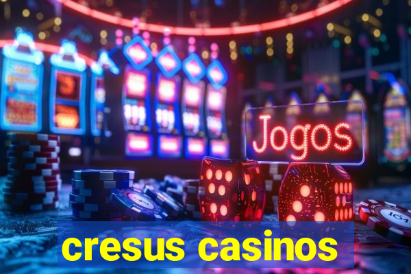 cresus casinos