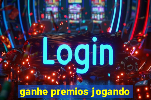 ganhe premios jogando