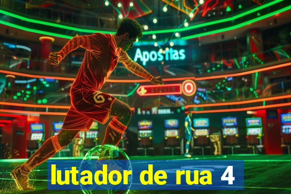 lutador de rua 4