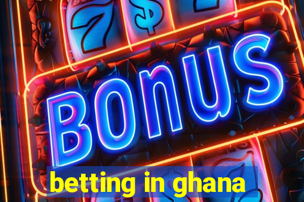 betting in ghana