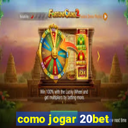 como jogar 20bet