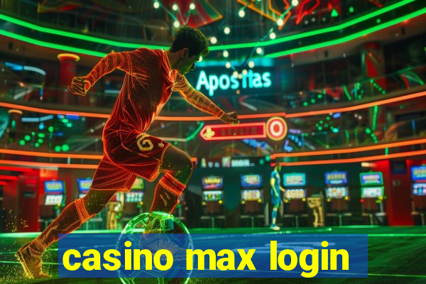 casino max login