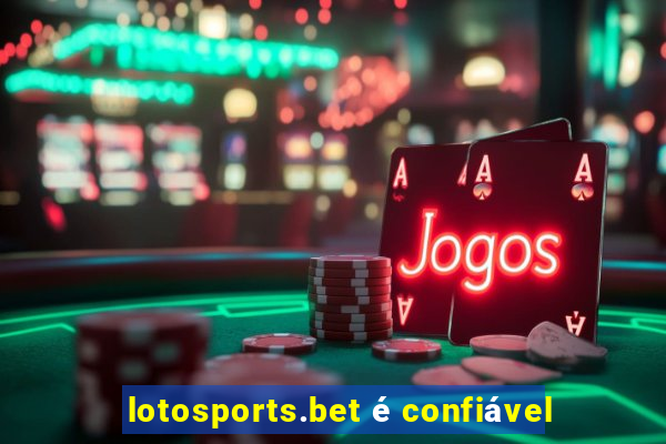 lotosports.bet é confiável