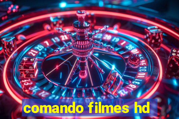 comando filmes hd