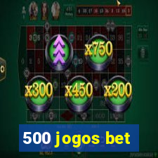 500 jogos bet