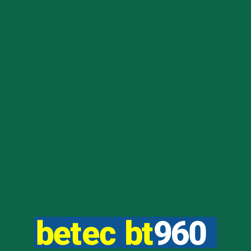 betec bt960