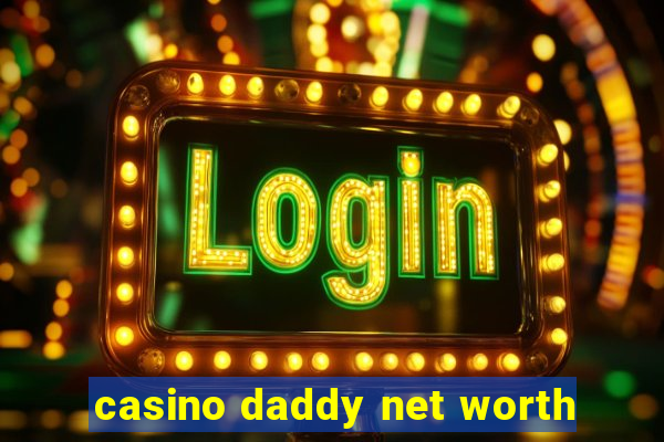 casino daddy net worth